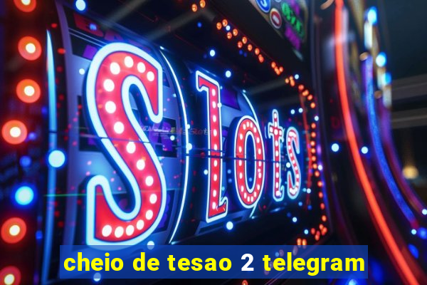 cheio de tesao 2 telegram